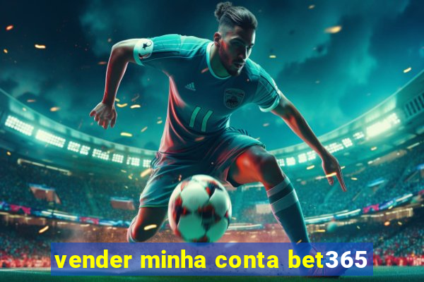 vender minha conta bet365